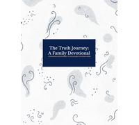 The Truth Journey: A Family Devotional