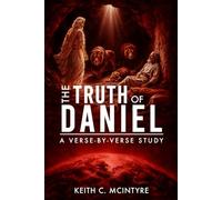 The Truth of Daniel: A Verse-by-Verse Study (The Truth of Bible Studies)