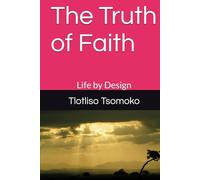 The Truth of Faith: Life by Design