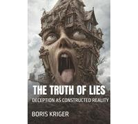 THE TRUTH OF LIES: DECEPTION AS CONSTRUCTED REALITY (Philosophical Questions)