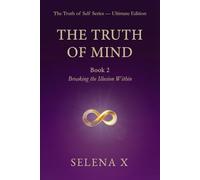 The Truth of Mind: Breaking the Illusion Within (The Truth of Self Series)