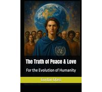 The Truth of Peace & Love: For the Evolution of Humanity (The White Smoke of Divine Guidance)