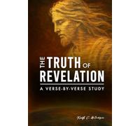 The Truth of Revelation: A Verse-by-Verse Study (The Truth of Bible Studies)