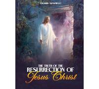 The Truth of the Resurrection of Jesus Christ