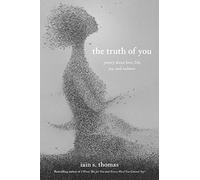 The Truth of You: Poetry About Love, Life, Joy, and Sadness (The Souls Trilogy)
