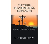 The Truth Regarding Being Born Again