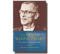The Truth-Seeking Heart: Austin Farrer and His Writings (Canterbury Studies in Spiritual Theology) by Austin Marsden Farrer (2011-06-17)