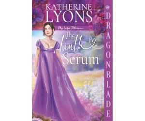 The Truth Serum: Regency Historical Romance (My Lady's Potions)
