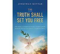 The Truth Shall Set You Free: The Story of a Palestinian Human Rights Lawyer Working for Peace and Justice in Palestine/Israel