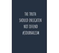 The Truth Should Enlighten Not Offend #Journalism: Notebook For The Awesome Journalist And Reporter Who Loves To Have Fun nice gift idea for Reporter