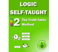 The Truth-Table Method: Workbook 2 (Logic Self-Taught Workbooks)