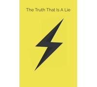 The Truth That Is A Lie (Homeward Bound: Onwards and Inwards)