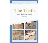 The Truth, The Book of James: Volume 6