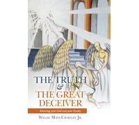 THE TRUTH & THE GREAT DECEIVER: Knowing your God and your Enemy