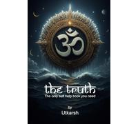 The Truth: The only self help book you need
