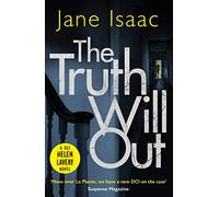 The Truth Will Out: an absolutely GRIPPING crime thriller from bestseller Jane Isaac: she witnessed her best friend's murder over video call, now the killer is coming for her: 2 (DCI Helen Lavery, 2)