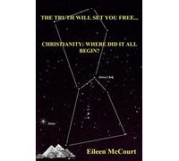 The Truth Will Set You Free: Christianity: Where Did It All begin?