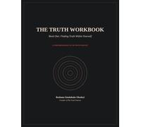 The Truth Workbook: Book One: Finding Truth Within Yourself (The Truth Workbook Series Volume: 1)
