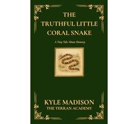 The Truthful Little Coral Snake: A Tiny Tale About Honesty (The Tiny Tales Collection - Little Lessons From The Wild)