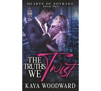 The Truths We Twist: A Lovers to Enemies Dark Mafia Romance (Hearts of Sovrano)