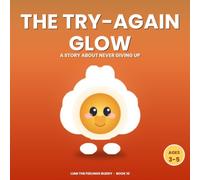 The Try-Again Glow: A Growth-Mindset Story About Not Giving Up (Ages 3-5): 10 (Lumi the Feelings Buddy)