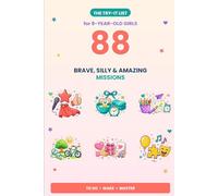 The Try-It List for 8-Year-Old Girls: 88 Brave, Silly & Amazing Missions to Do, Make & Master - A Confidence-Building Activity & Keepsake Book