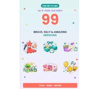 The Try-It List for 9-Year-Old Girls: 99 Brave, Silly & Amazing Missions to Do, Make & Master - A Confidence-Building Activity & Keepsake Book