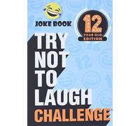 The Try Not to Laugh Challenge - 12 Year Old Edition: A Hilarious and Interactive Joke Book Game for Kids - Silly One-Liners, Knock Knock Jokes, and More for Boys and Girls Age Twelve