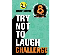 The Try Not to Laugh Challenge - 8 Year Old Edition: A Hilarious and Interactive Joke Book Game for Kids - Silly One-Liners, Knock Knock Jokes, and More for Boys and Girls Age Eight