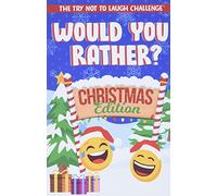 The Try Not to Laugh Challenge - Would You Rather? Christmas Edition: A Silly Interactive Christmas Themed Joke Book Game for Kids - Gut Busting ... and Girls Ages 6, 7, 8, 9, 10, 11, and 12