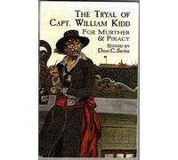 The Tryal of Capt. William Kidd: for Murther & Piracy