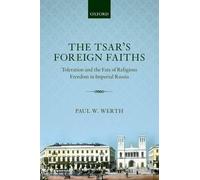 The Tsar's Foreign Faiths by Paul W. Werth - 9780199591770