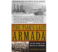 The Tsar's Last Armada: The Epic Journey to the Battle of Tsushima
