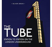 The Tube : Station to Station on the London Underground