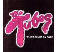 The Tubes - White Punks On Dope