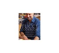 The Tucci Cookbook: Family, Friends and Food