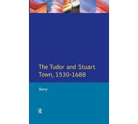 The Tudor and Stuart Town 1530 - 1688: A Reader in English Urban History (Readers In English Urban History)