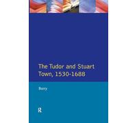 The Tudor and Stuart Town 1530 - 1688: A Reader in English Urban History