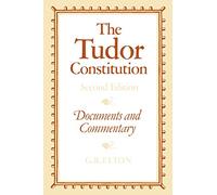 The Tudor Constitution: Documents and Commentary