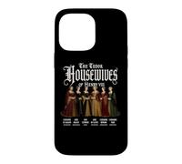 The Tudor Housewives of Henry VIII White Lettering Funny Case for iPhone 14 Pro Max