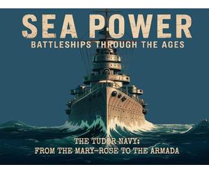 The Tudor Navy: From The Mary-Rose To The Armada