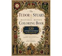 The Tudor & Stuart Historic Motifs Coloring Book: 120 Antique Patterns with Black-Backed Pages