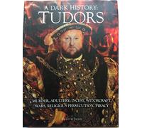The Tudors, a Dark History