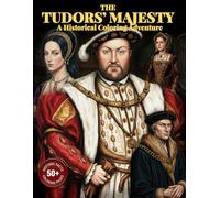 The Tudors’ Majesty: A Historical Coloring Adventure
