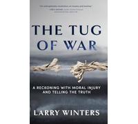 The Tug of War: A Reckoning with Moral Injury and Telling the Truth