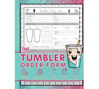 The Tumbler Order Log book - Crafting Your Cup Success: Order Form Designed to Organize, Customize, and Track Every Sale.: With Monthly Goals and ... log, for craft business - Detailed purchase
