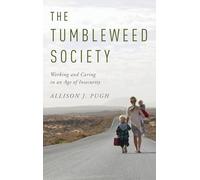The Tumbleweed Society: Working and Caring in an Age of Insecurity