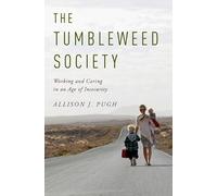 The Tumbleweed Society: Working and Caring in an Age of Insecurity