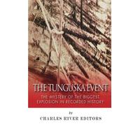 The Tunguska Event: The Mystery of the Biggest Explosion in Recorded History