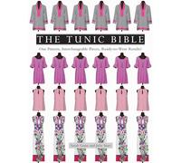 The Tunic Bible: One Pattern, Interchangeable Pieces, Ready-to-Wear Results!